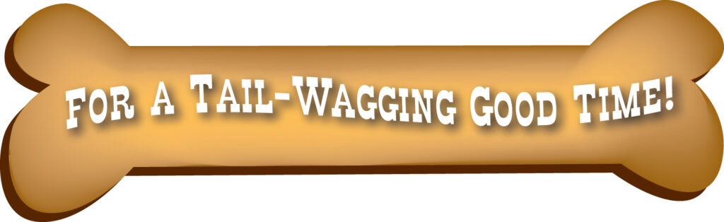 Bone with message - For a Tail Wagging Good Time!!